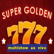 multishow ao vivo online gratis